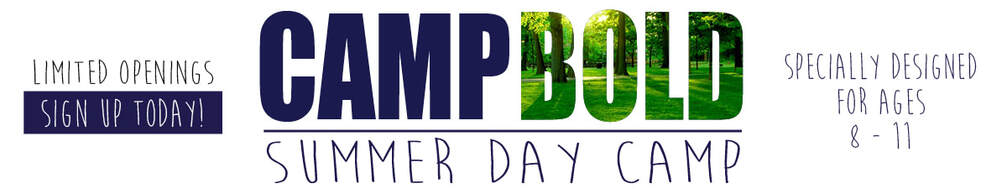 CAMP BOLD - SUMMER LEADERSHIP CAMP